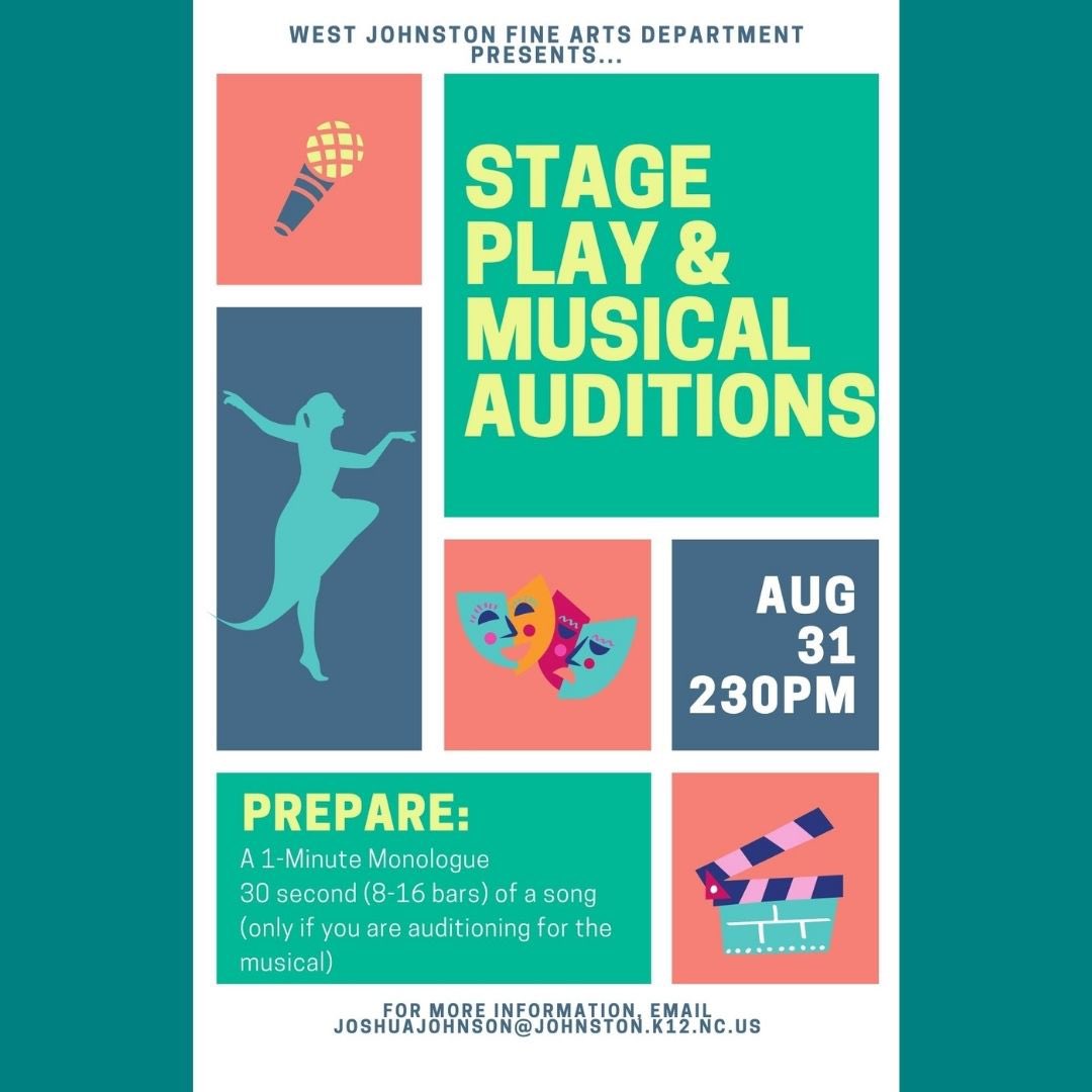WJHS stage play and musical auditions: August 31st @ 2:30 pm!
Ss wishing to audition for the stage play should prepare a 1 minute monologue. Ss auditioning for the musical should be ready to sing 30 seconds (8-16 bars) of a song. Email
joshuajohnson@johnston.k12.nc.us for info!