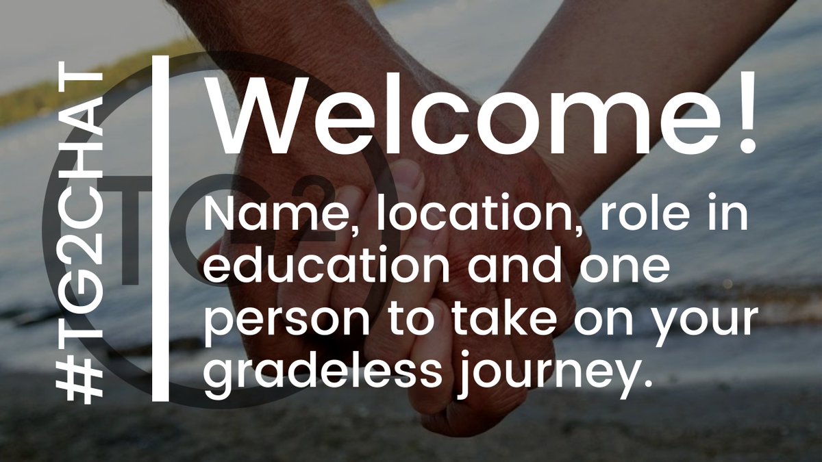 RT Introductions: What is your name, location, role in education, and one person to take on your gradeless journey? #tg2chat