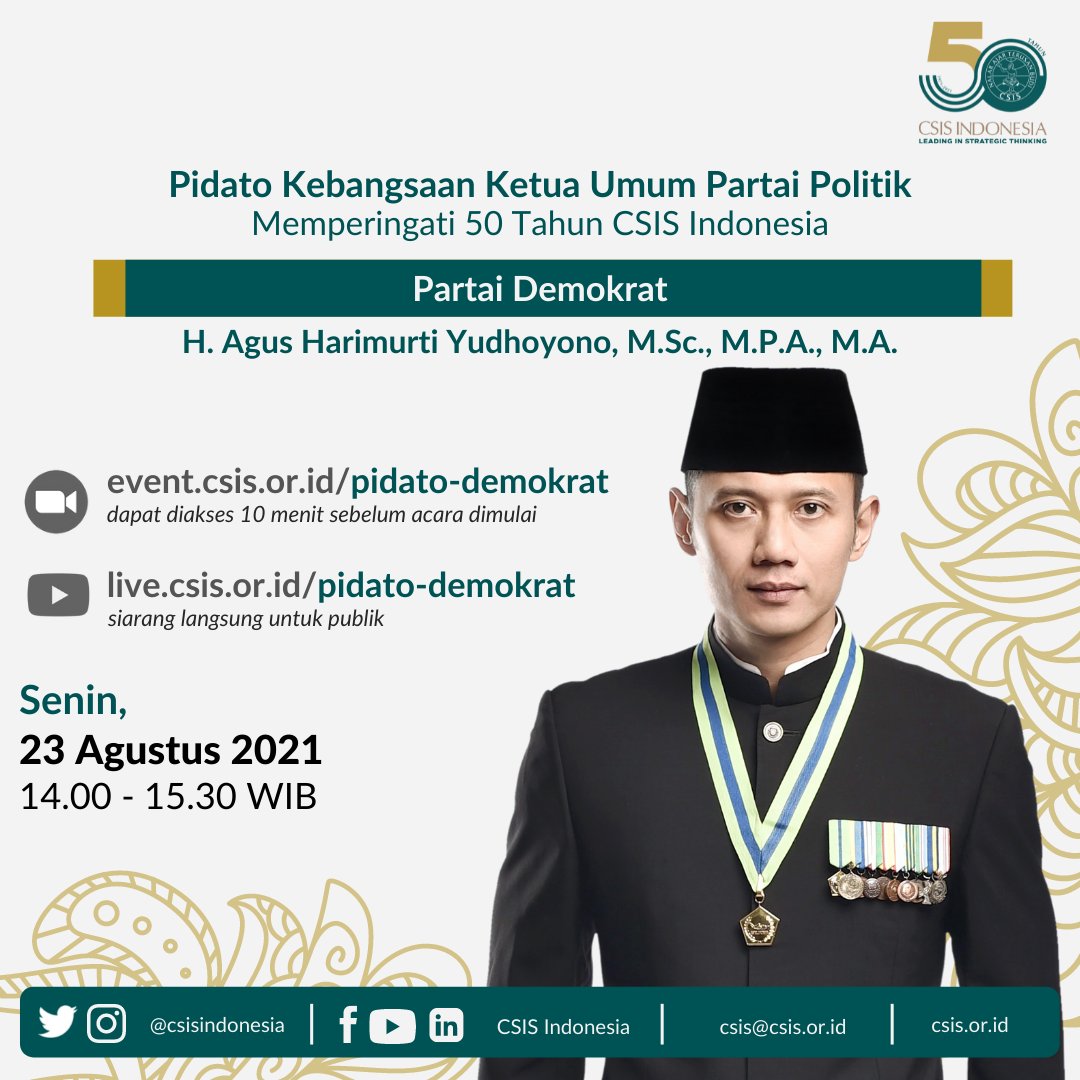 Penyampaian pidato kebangsaan dalam rangka perayaan 50 tahun CSIS Indonesia dari Agus H. Yudhoyono selaku Ketua Umum Partai Demokrat akan diadakan pada:

Senin, 23 Agustus 2021⠀⠀
Pukul 14.00 s.d. 15.30 WIB⠀
⠀
Zoom: event.csis.or.id/pidato-demokrat 
YouTube: live.csis.or.id/pidato-demokrat