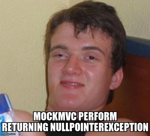overflow_meme's tweet image. MockMvc perform returning NullPointerException stackoverflow.com/questions/6887… #mockmvc #restapi #springmvc #springtestmvc