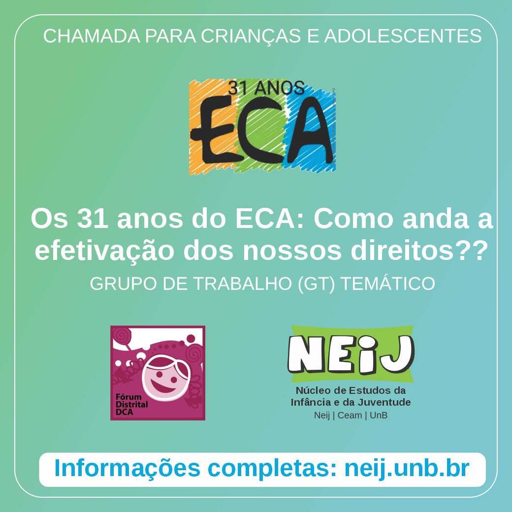 O Fórum Distrital DCA e o NEIJ/UNB convidam crianças e adolescentes do Distrito Federal a participarem do  GT: *Os 31 anos do ECA: Como anda a efetivação dos nossos direitos?
Maiores informações no link abaixo: 
neij.unb.br/index.php?opti…