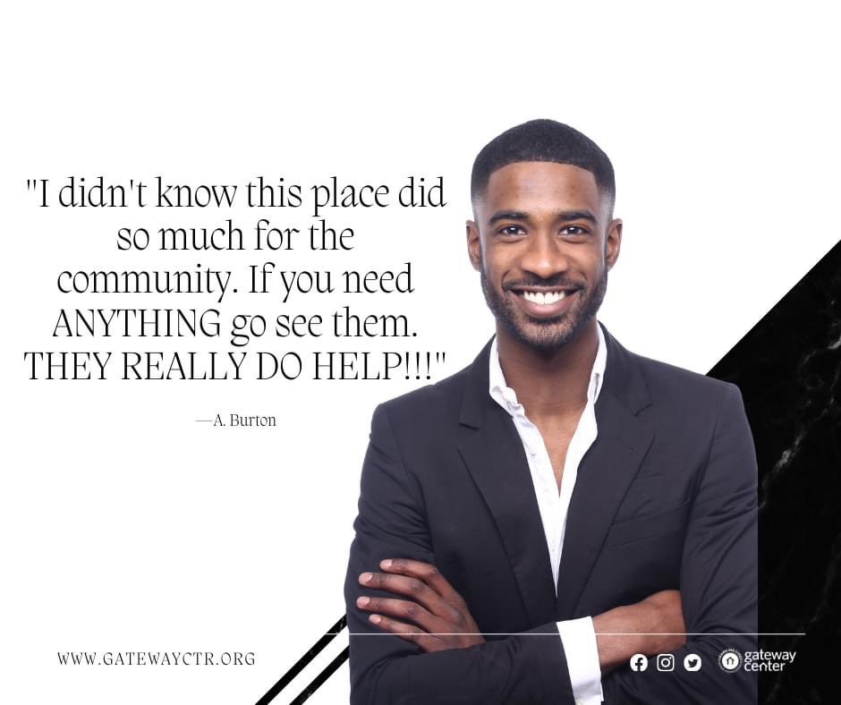 Gateway Center provides access to critical services and housing such as coordinated entry, basic needs services (i.e. showers, clothing closet, etc.), short-term residential housing (shelter), linkage to healthcare (medical, behavioral, and dental), and employment resources.