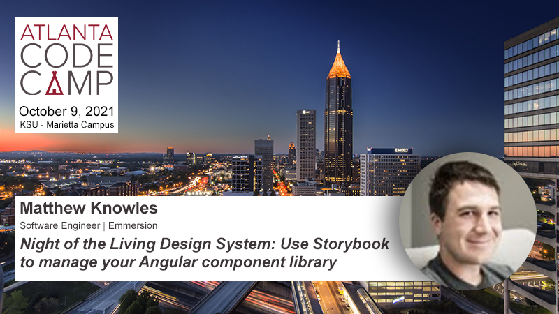 Join Matthew Knowles from Emmersion for the session "Night of the Living Design System: Use Storybook to manage your Angular component library"

Register now for the #ATLCodeCamp!

atlantacodecamp.com/2021/Register