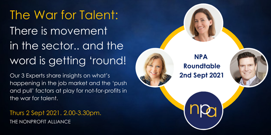 Join NPA for a Roundtable on - The War for Talent: There is movement in the sector.. and the word is getting ‘round!​ 

Thursday 2 September 2021 at 2:00 - 3:30pm via Zoom.

Register here: lnkd.in/g2URsMgJ

#npaleadership #jobmarket #roundtable #nfpleadership