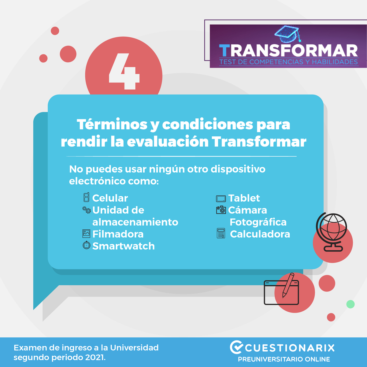 Cuestionarix's tweet photo. 4️⃣ 📲 Conoce algunos Términos y Condiciones para rendir el examen Transformar 2021 este 26 de agosto.
🔴  Practica con simuladores idénticos al examen AQUÍ 👉  https://t.co/RQmyPlrwUT https://t.co/3evdcNFrBL