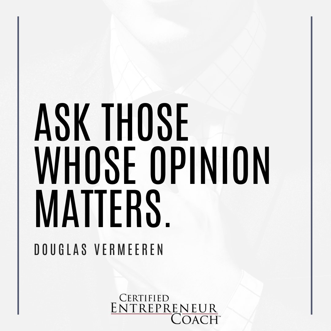 CertEntrepCoach's tweet image. “Ask those whose opinion matters.” -Douglas Vermeeren

Like and Share!

#coaching #consulting #certifiedentrepreneurcoach #businesscoaching #entrepreneurcoach #entrepreneurlife #entrepreneurmindset #businesstips #entrepreneurtips