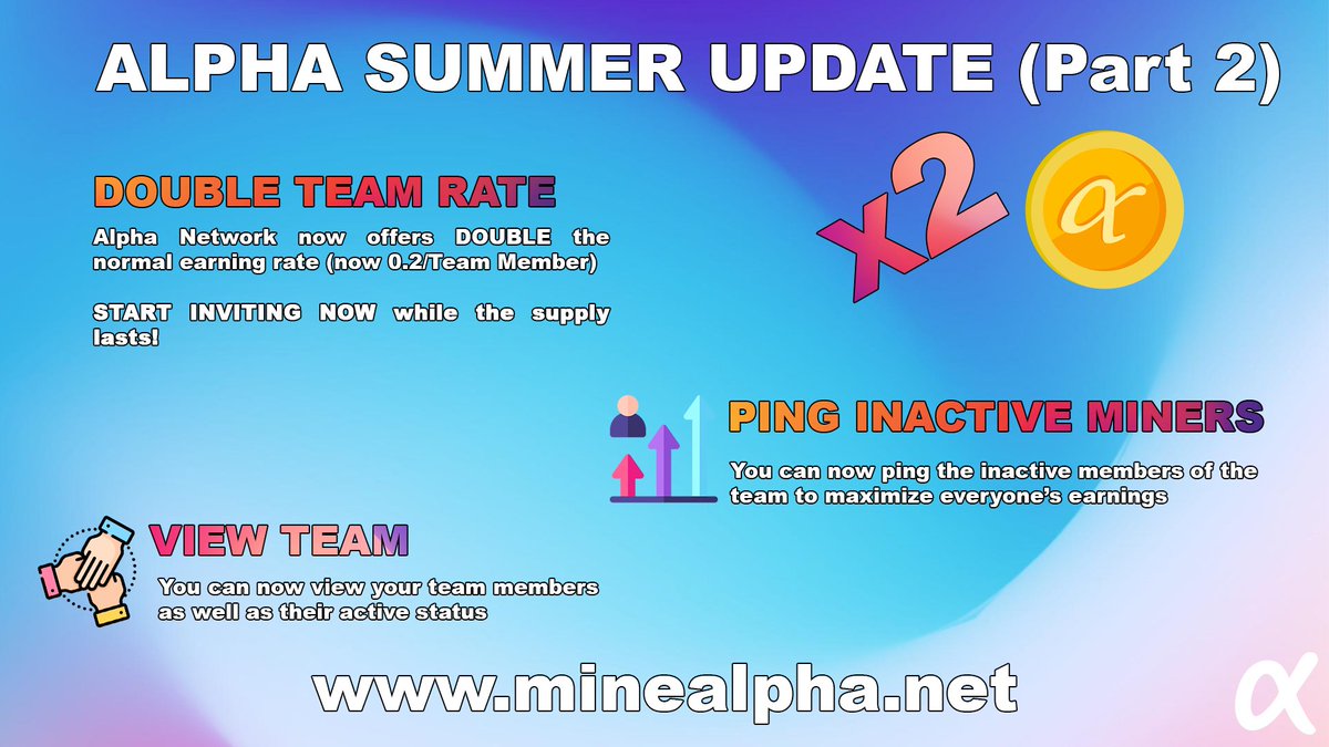 Alpha Network presents the second summer update!
 
This update includes the doubling of the active team member rates (0.20/h per referred member).

Also a very requested feature: ping inactive miners. Now the app supports viewing your team member list and each member’s status!