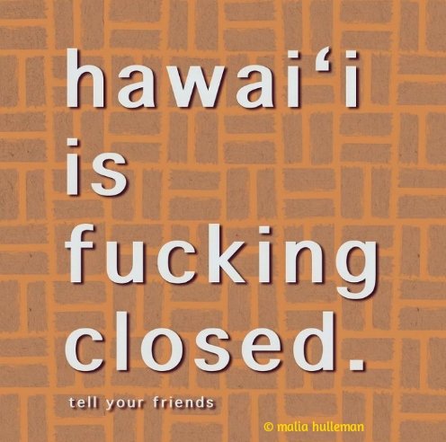 allergictoblu's tweet photo. Stay safe. Stay home. Don't come to Hawai'i. https://t.co/uTCdgdlx3p