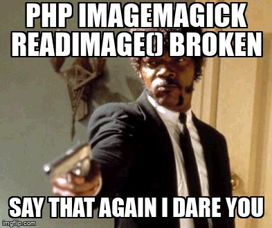 overflow_meme's tweet image. PHP ImageMagick ReadImage() Broken stackoverflow.com/questions/6888… #php #imagemagick #fopen