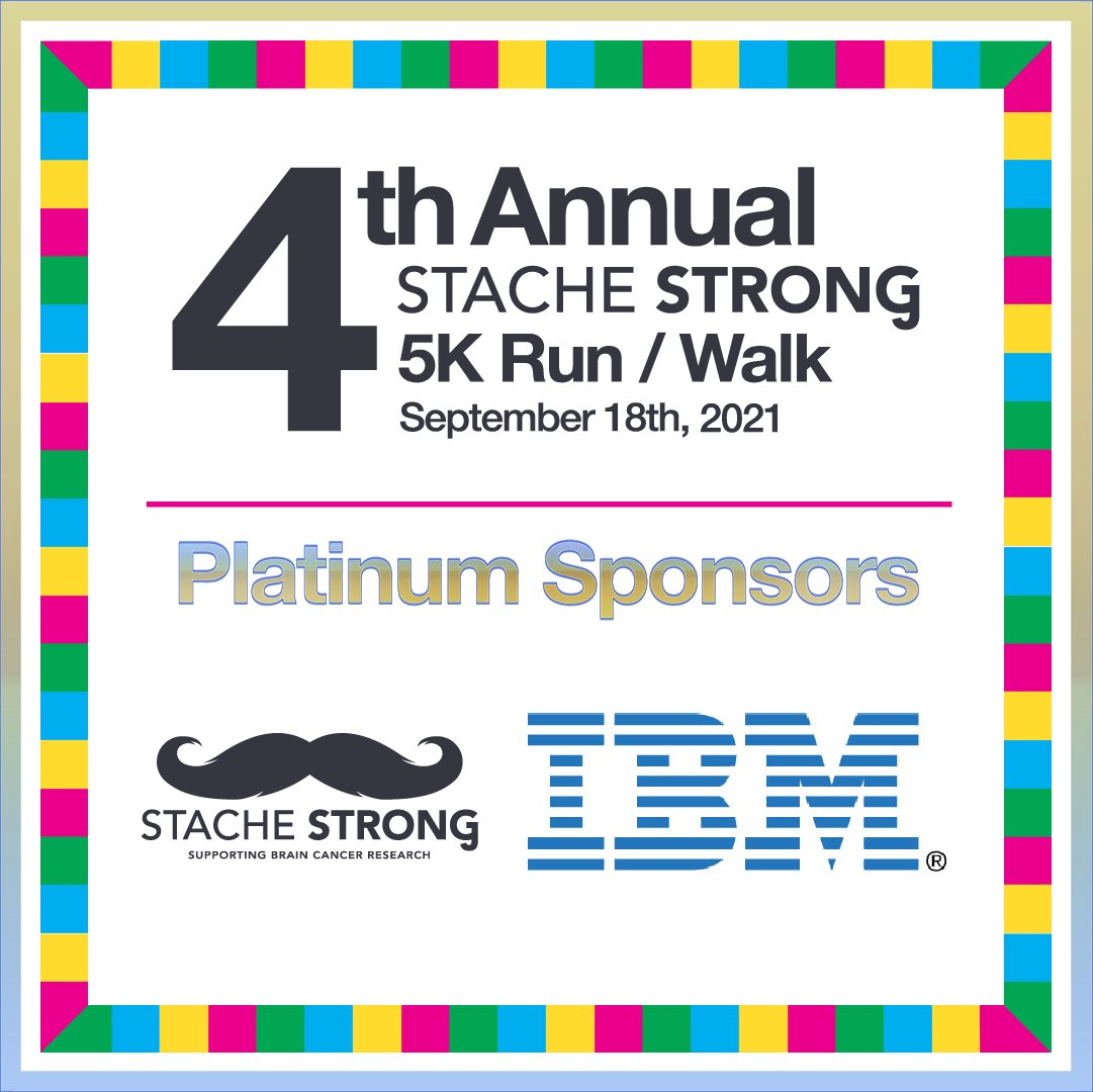 It takes a village to make our annual 5K Run/Walk such a huge success and it all starts with our generous sponsors. Special thanks to our Platinum Sponsors for joining StacheStrong in the fight against brain cancer. Together we ARE making a difference.