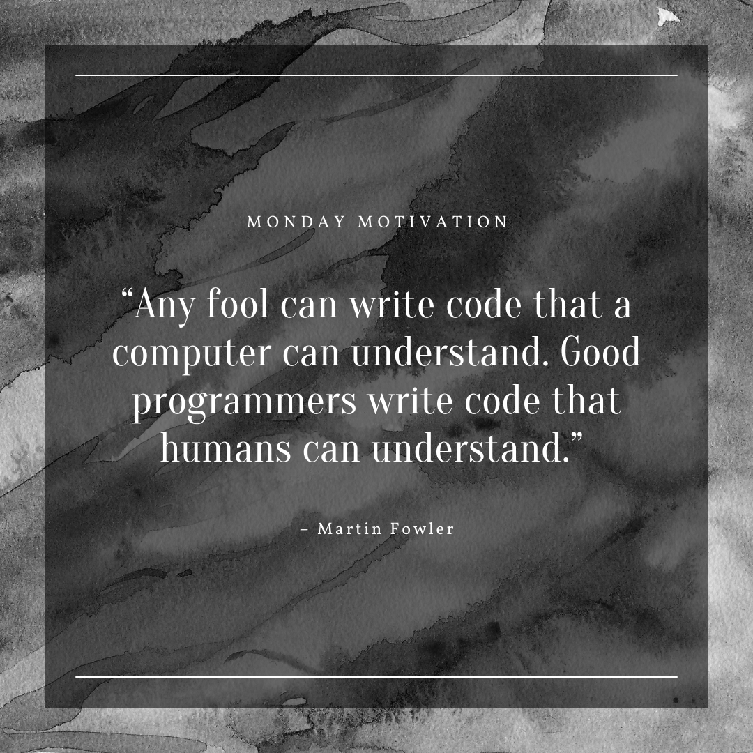 tecxar_'s tweet photo. “Any fool can write code that a computer can understand. Good programmers write code that humans can understand.” – Martin Fowler
#programmerslife #mondaymotivation #mondayinspiration #code #humanunderstanding #programming #tecxar https://t.co/uehiwEg1nH