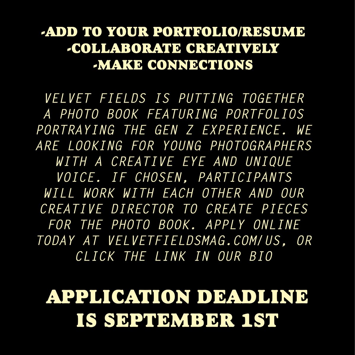 We are excited to announce our next print project: “Us: through the lens of Gen Z” a collaborative photo book! We are putting together a collection of photography that capture the essence of being gen z-and we want YOU to be a part of it! Velvetfieldsmag.com/us