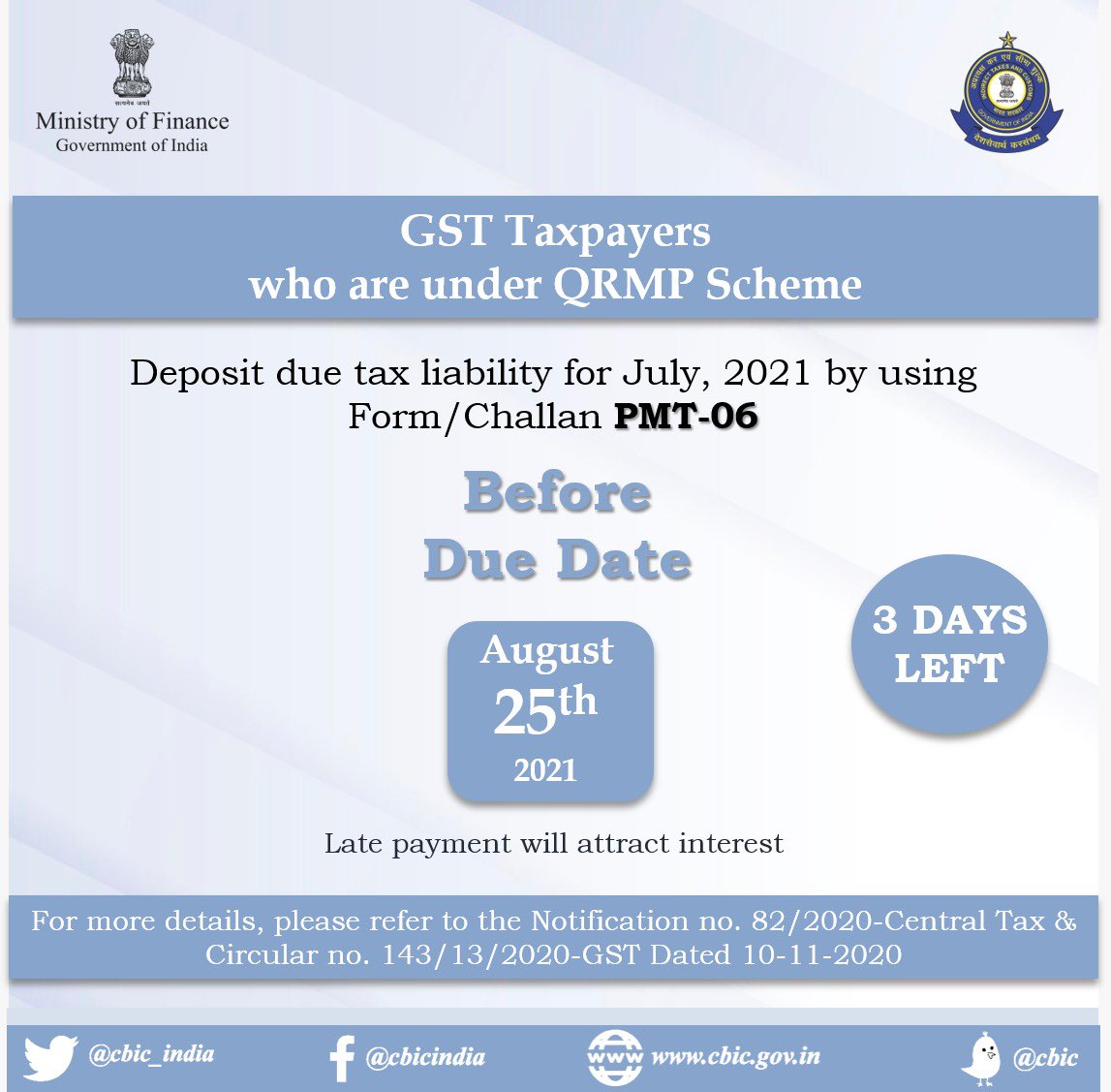 Attention GST Taxpayers who are under QRMP Scheme!

Due date to deposit tax liability for July, 2021 by using Form/Challan PMT-06 is August 25, 2021.