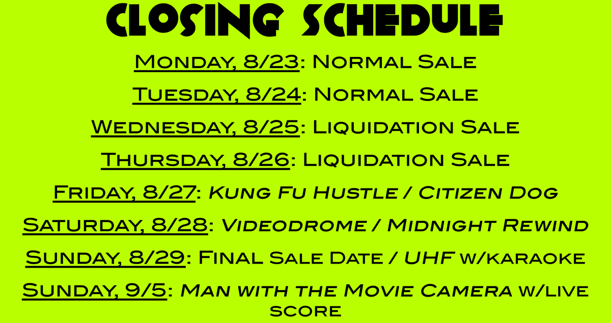 After a weekend of deliberation, we've finally settled on a schedule for our last week!

Normal sales will continue through Tuesday, after which we will initiate an inventory liquidation until the store closes on 8/29, so come pick up your last movies from Viva Video!