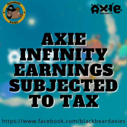 BlackbeardAxie's tweet photo. AXIE NEWS: Earnings from online play-to-earn games, such as Axie Infinity, are taxable, the Department of Finance (DOF) said. https://t.co/oCUcIUPTMX