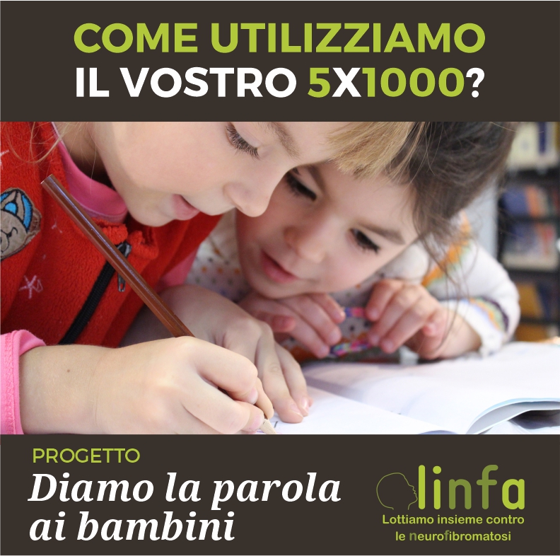 Il vostro #5x1000 è un aiuto fondamentale per sostenere il PROGETTO “DIAMO LA PAROLA AI BAMBINI”

Maggiori informazioni: linfaneurofibromatosi.com/progetto-diamo…

Scrivete il C. F. 91009350264 e mettete la vostra firma nella dichiarazione dei redditi. Grazie di cuore!