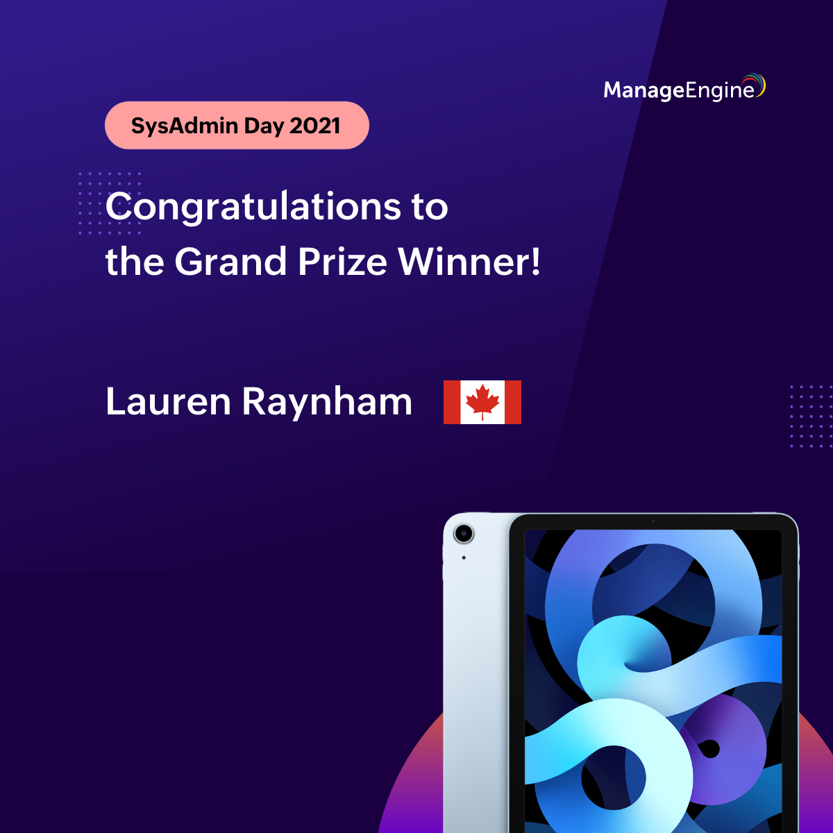 manageengine's tweet image. A huge shoutout to Lauren Raynham, the Grand Prize winner of #ManageEngine #SysAdminDay2021, for winning an iPad Air. The details of the prize will be emailed to the winner. We&apos;ve come to an end of the celebration. Watch this space for more contests!