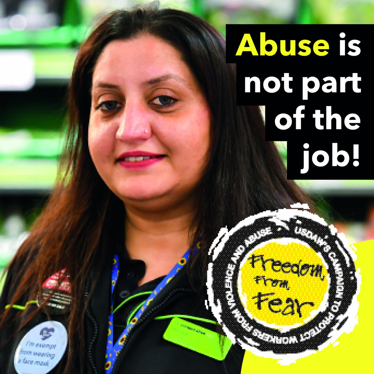 We have linked up with <a href="/UsdawUnion/">UsdawUnion</a> this week to supports its Freedom From Fear campaign.

We are reminding people that 'Abuse is not part of the job!' and asking shoppers to treat our colleagues with kindness and respect.

#FreedomFromFear