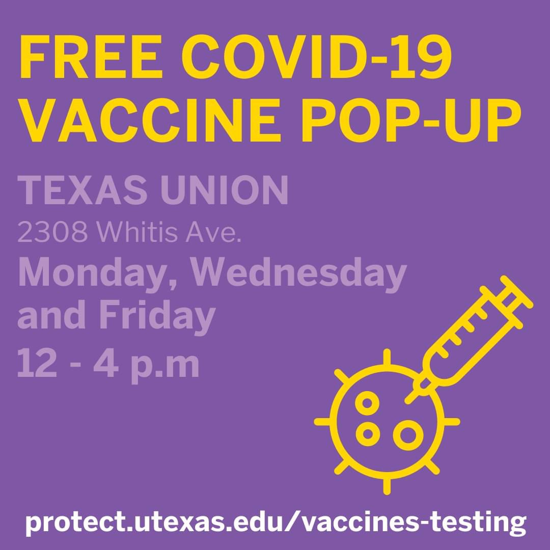 We are excited to bring you free COVID-19 vaccinations starting today and continuing every M, W, F until September 24 at the Texas Union from 12-4 pm.