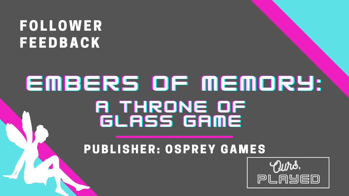OursPlayed's tweet photo. We're ready for some #followerfeedback! If you've played #embersofmemory a #throneofglass game by @OspreyGames, tell us what you think. โ๐คด๐ง๐ปโโ๏ธ https://t.co/KauJInHCj9