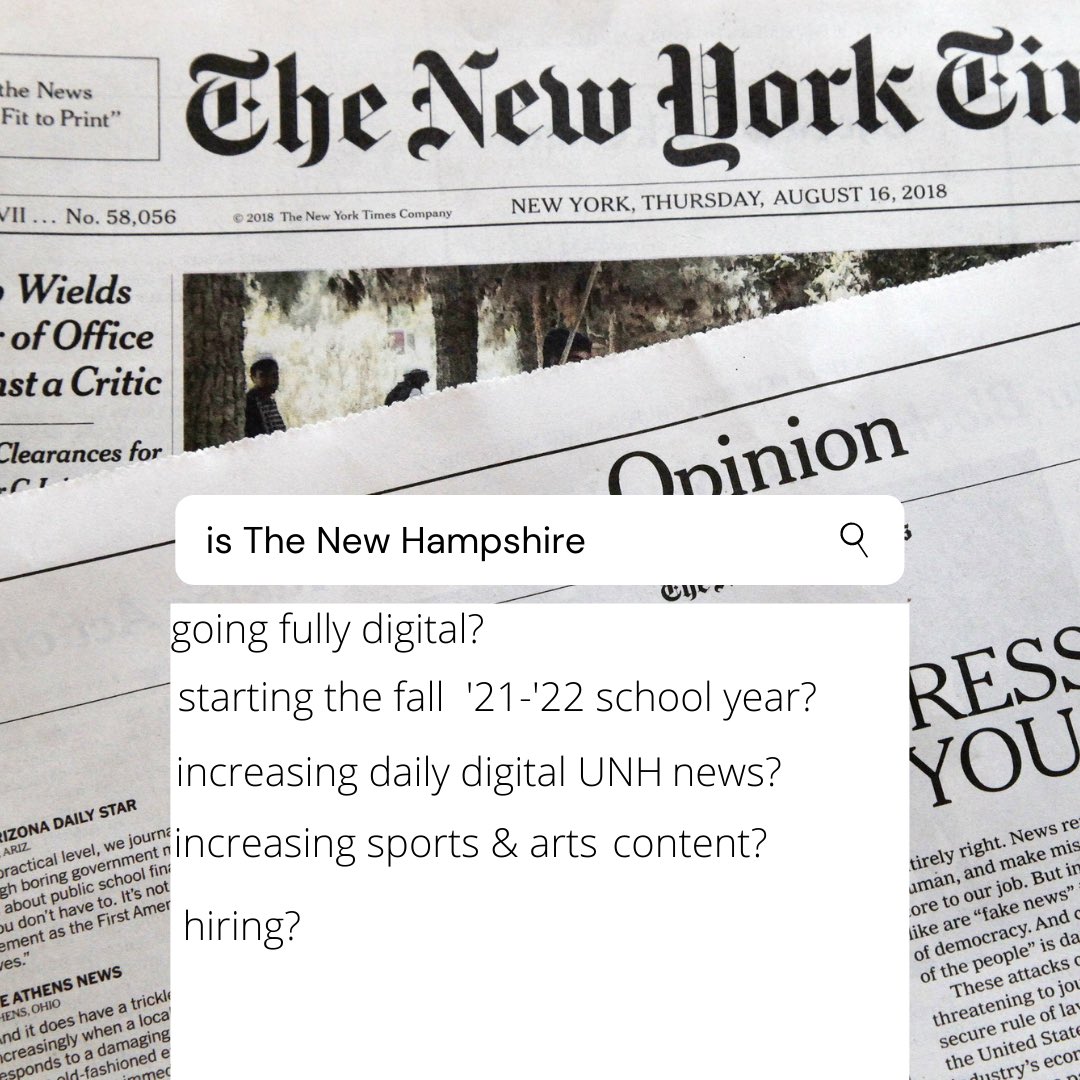 ANNOUNCEMENT: Your go-to outlet for UNH and Durham news is going fully digital this upcoming school year!

It is with both sadness and optimism that we have decided to discontinue our print publication starting in Fall 2021. After recent years of low print engagement, we believe