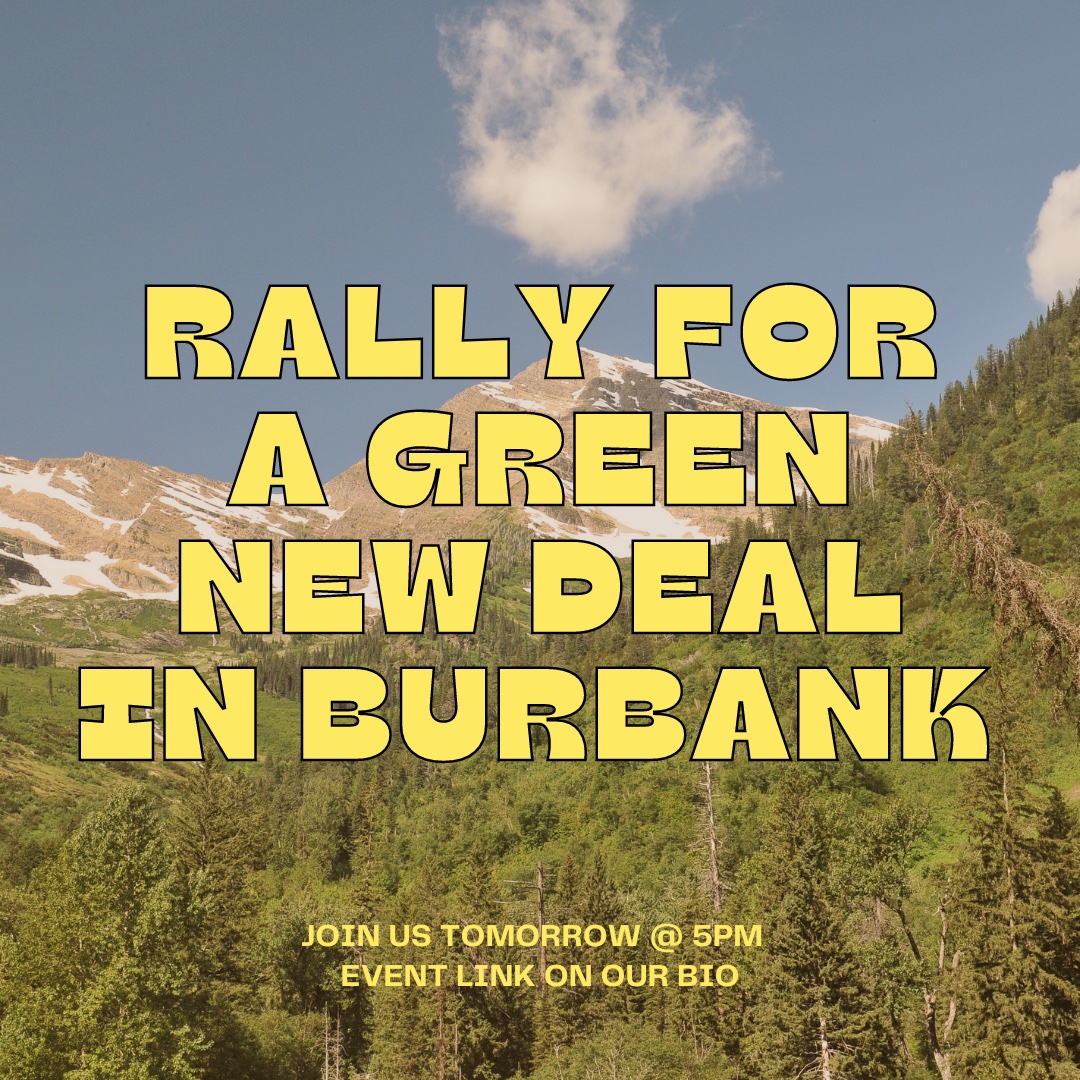 BurbankTax's tweet photo. Tomorrow @SunriseMvmtLA, members of @DSA_LosAngeles, and @SocialistAltLA are rallying to demand a Burbank Green New Deal! Residents can make public comment to City Council, but anyone can rally with us and show support! https://t.co/1YvEXHezA7 #GreenNewDeal #BurbankGND https://t.co/fsGe02yLpo