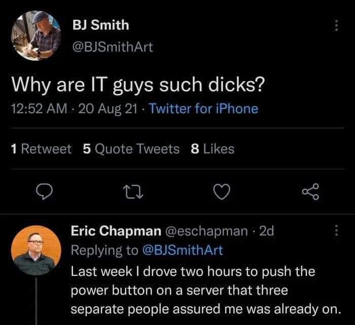 JohnBreakfast93's tweet photo. As someone who works in IT this is so true https://t.co/yVFec3ZKv6
