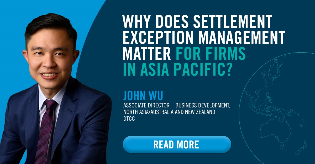 The_DTCC's tweet image. Settlement exception management is a critical component of #posttrade processing to prevent trade failures, writes DTCC&apos;s John Wu: dtcc.com/dtcc-connectio…
 #settlementmanagement #exceptionmanagement #finserv
