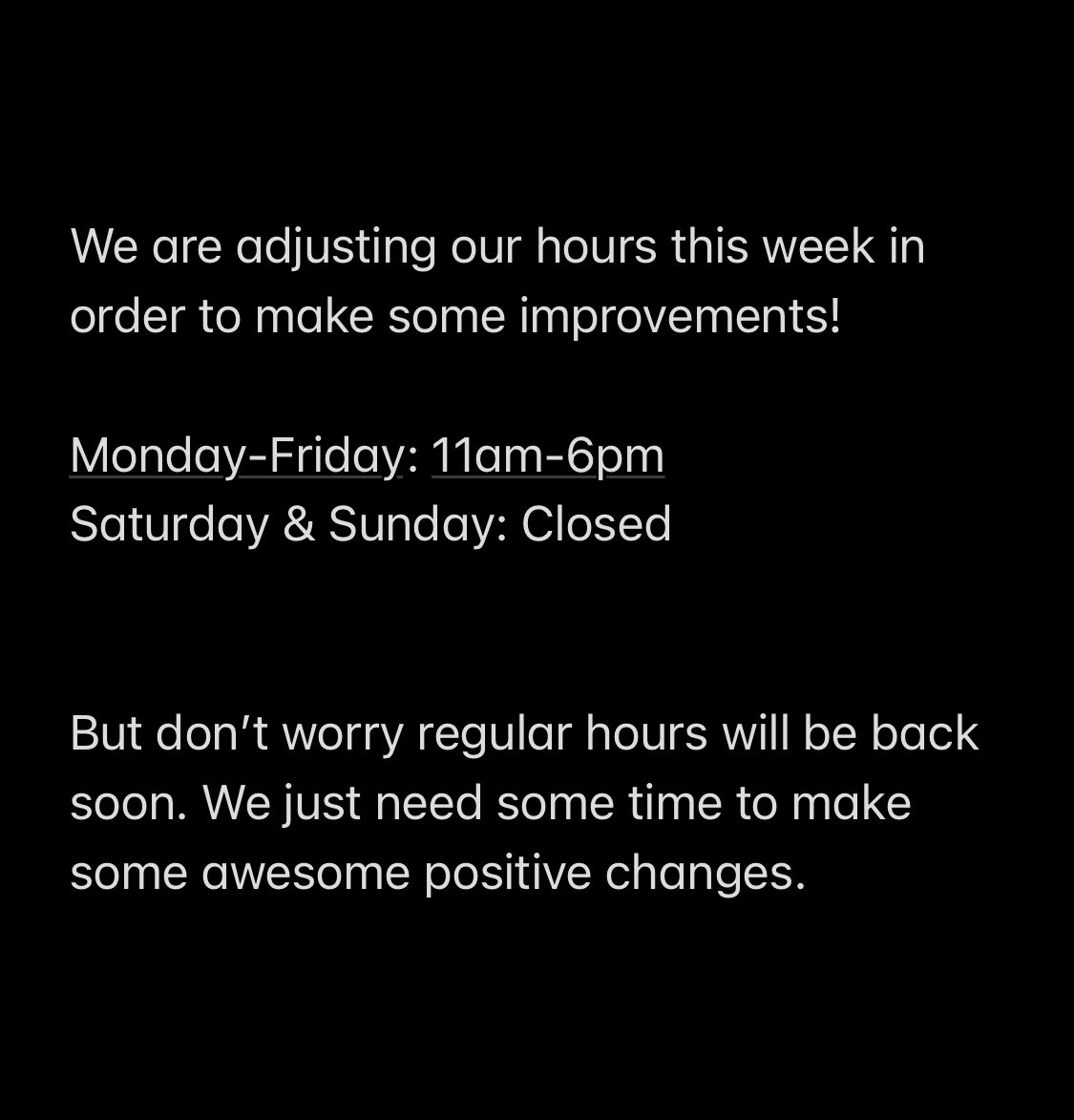 Please see our temporary adjusted hours below!