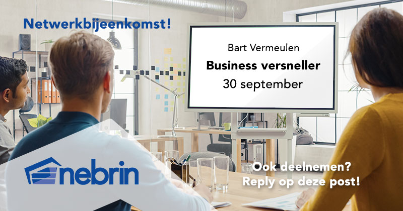 Donderdag 30 september zullen de NEBRIN-leden worden vermaakt door gastspreker “Business versneller” <a href="/bartvermeulen24/">Bart Vermeulen</a>. Hij geeft handvatten die je helpen je bedrijf te laten groeien. Graag tot dan!
Nog geen lid? nebrin.nl/lid-worden/