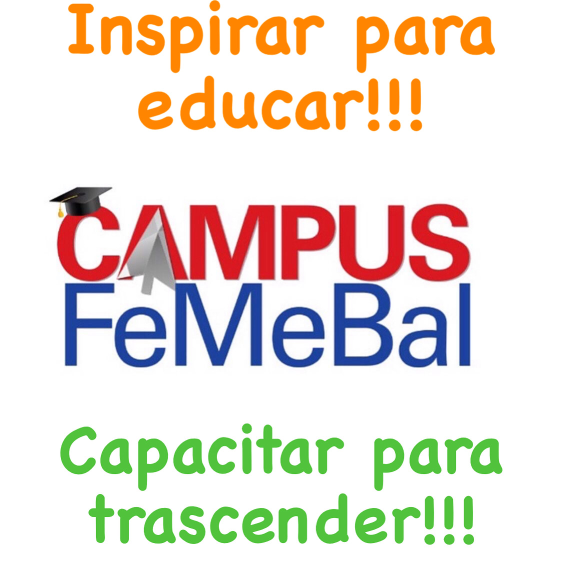 CAMPUS Fe.Me.Bal.
Inspirar para educar!!!
Capacitar para trascender!!!
campusfemebal.com
<a href="/femebal/">Fe.Me.Bal.</a>