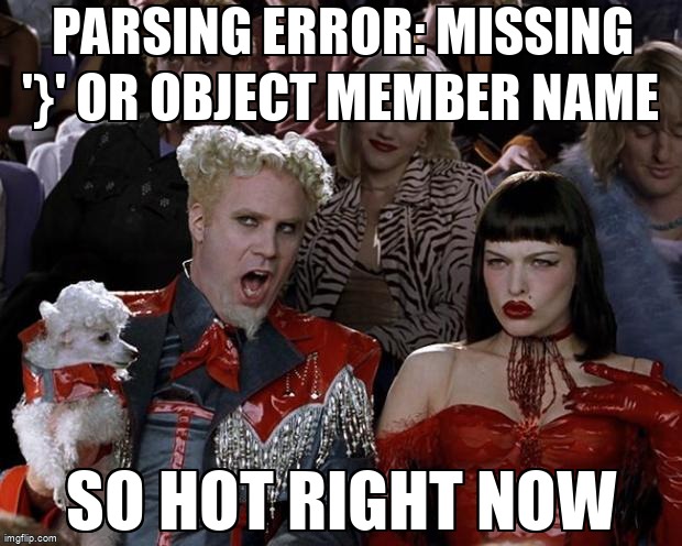 overflow_meme's tweet image. Parsing error: Missing '}' or object member name stackoverflow.com/questions/6890… #json #structureddata #googlewebmastertools