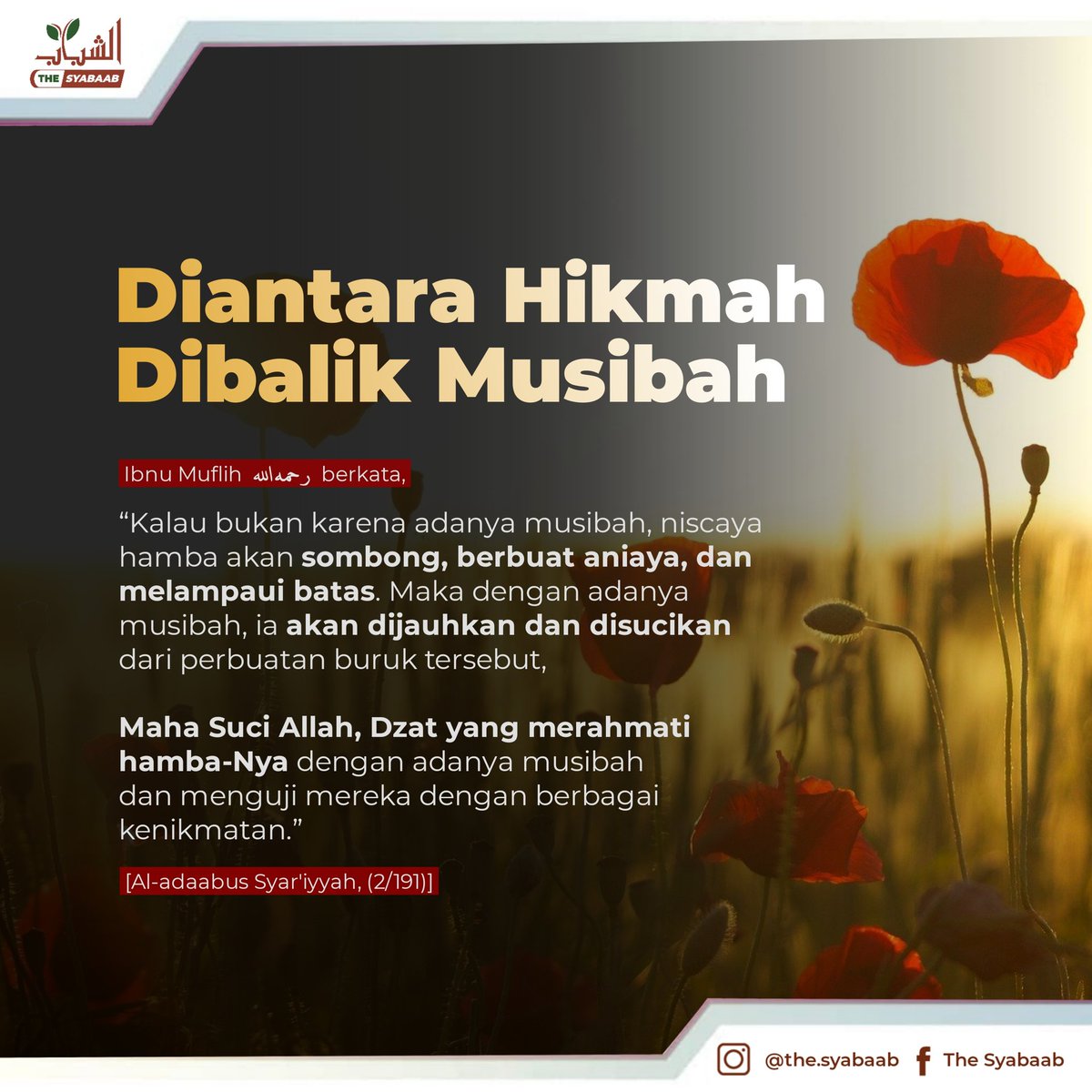 𝗦𝗲𝘁𝗶𝗮𝗽 𝗺𝘂𝘀𝗶𝗯𝗮𝗵 𝗽𝗮𝘀𝘁𝗶 𝗮𝗱𝗮 𝗵𝗶𝗸𝗺𝗮𝗵𝗻𝘆𝗮. 

𝐅𝐨𝐥𝐥𝐨𝐰 𝐨𝐧 𝐢𝐧𝐬𝐭𝐚𝐠𝐫𝐚𝐦 &gt;&gt; instagram.com/the.syabaab 𝐛𝐚𝐧𝐲𝐚𝐤 𝐟𝐚𝐢𝐝𝐚𝐡 𝐮𝐧𝐭𝐮𝐤 𝐦𝐞𝐧𝐞𝐦𝐚𝐧𝐢 𝐡𝐢𝐣𝐫𝐚𝐡𝐦𝐮.