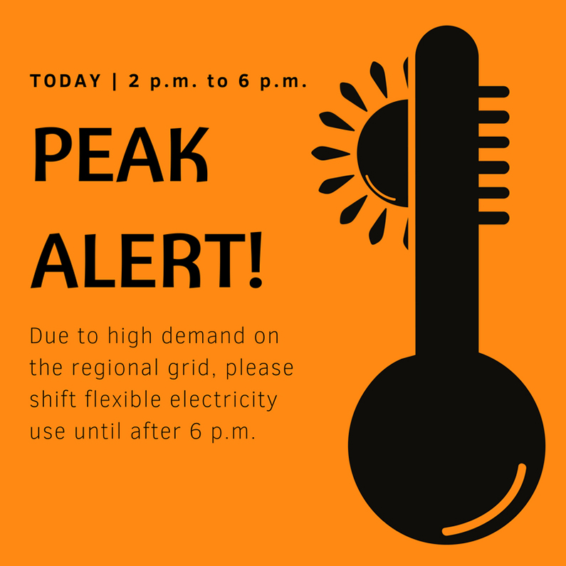 Peak Alert! (Tuesday, Aug. 24 | 2 p.m. to 6 p.m.) Due to high demand for electricity on the regional grid, please shift flexible electricity use to 6 p.m. or later.