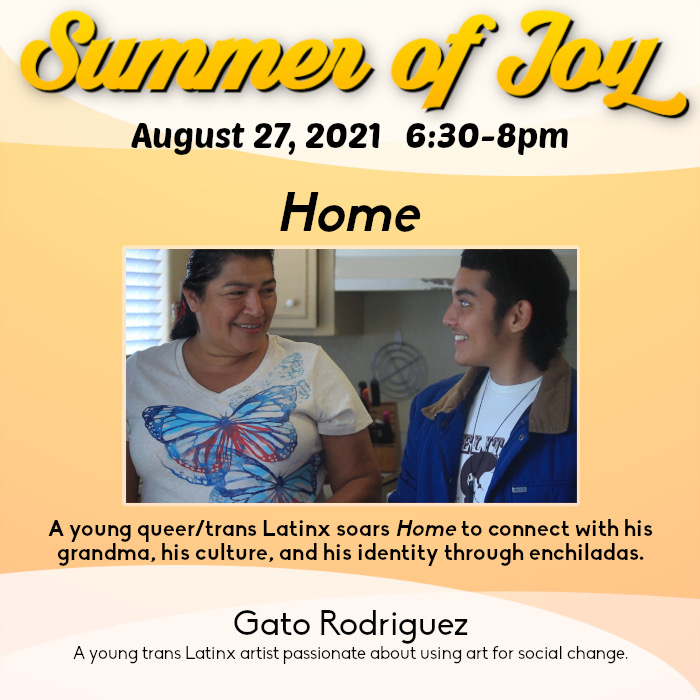 A young #queer/ #trans #Latinx soars Home to connect with his grandma, his culture, and his identity through #enchiladas.

@transdistrictsf is screening eight QWOCMAP Films Friday, August 27 2021 6:30 - 8 pm PT!

RSVP: bit.ly/summerofjoy_qw… to stream on Youtube &amp; Facebook Live!
