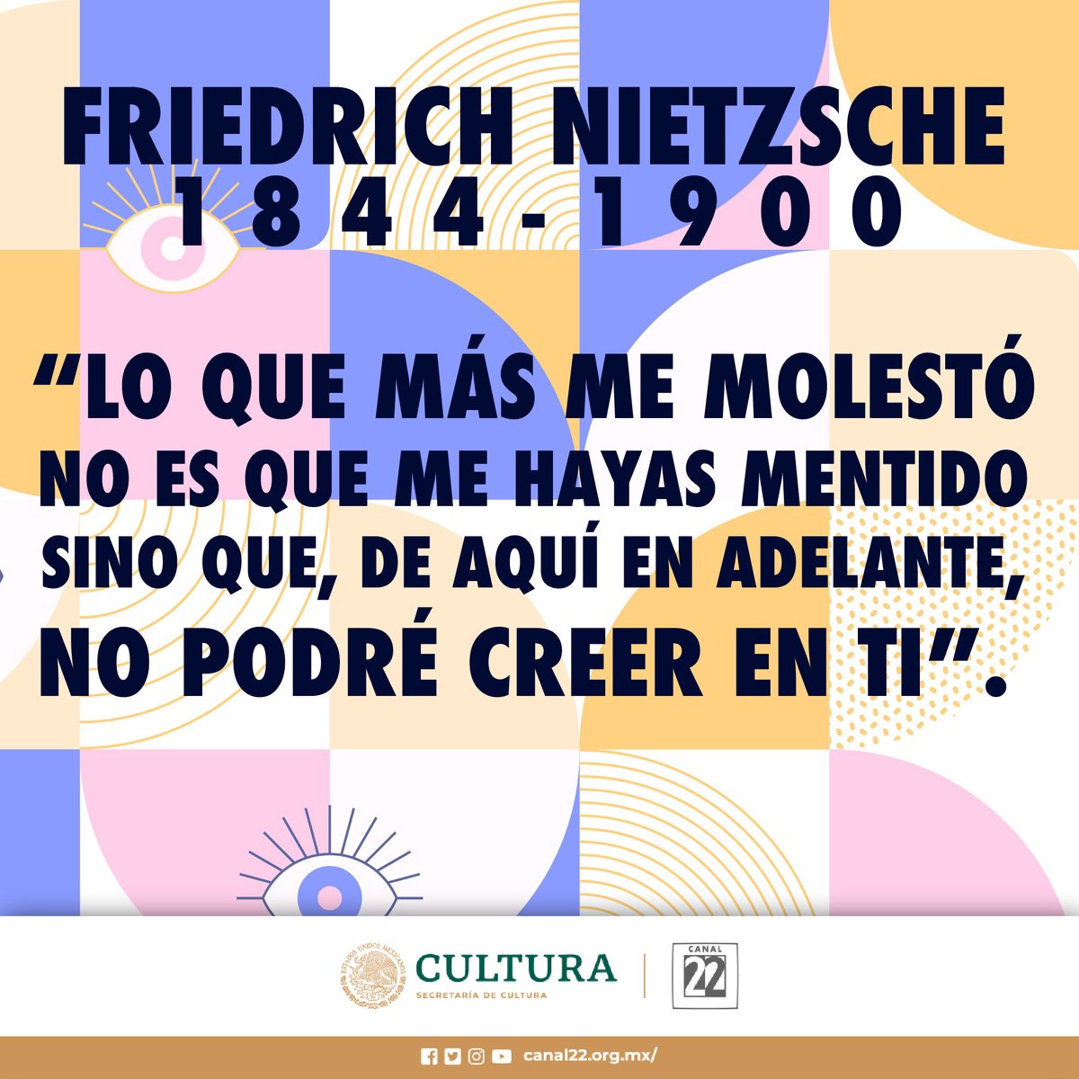 Canal22's tweet image. “Lo que más me molestó no es que me hayas mentido sino que, de aquí en adelante, no podré creer en ti”.

#El22Recuerda al filósofo, poeta, músico y filólogo alemán Friedrich Nietzsche, quien murió un día como hoy, pero de 1900.