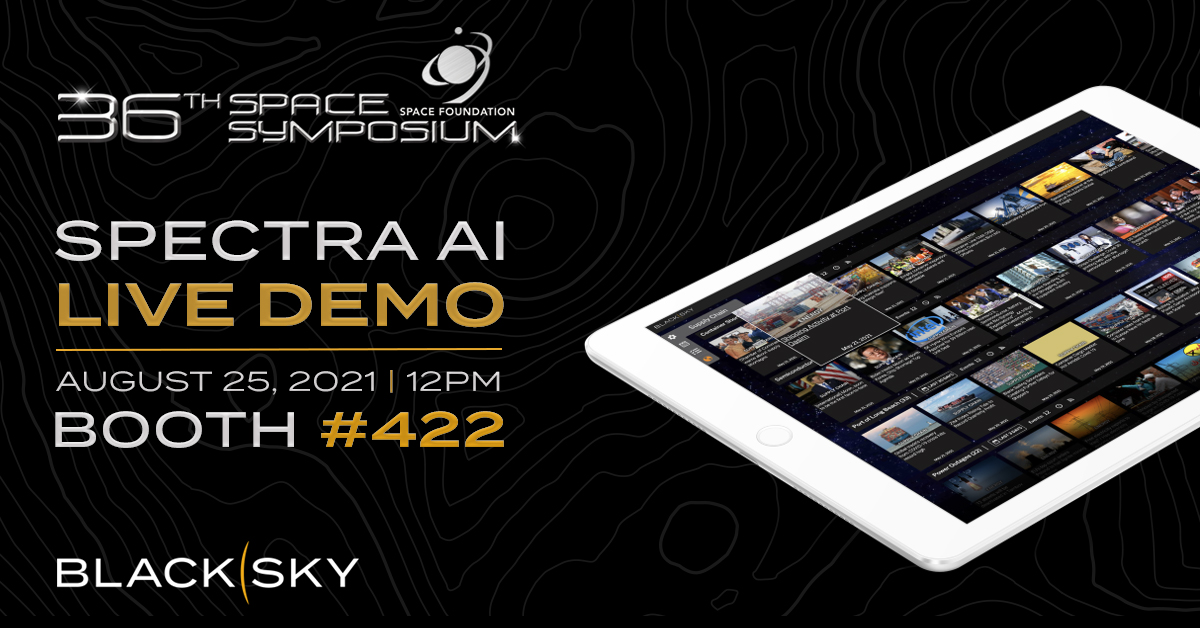 BlackSky_Inc's tweet photo. Tomorrow (Aug 25), visit Booth #422 at noon MST for a LIVE DEMO of #SpectraAI + Q&A by Charles Kim, Chief Sales Engineer, Adam O’Connor, Director of Imagery Product, and Brian Rider, CTO of @LeoStella- don't miss it! #spacesymposium #36space #befirsttoknow #commercialspace https://t.co/ocTpyPVTGj