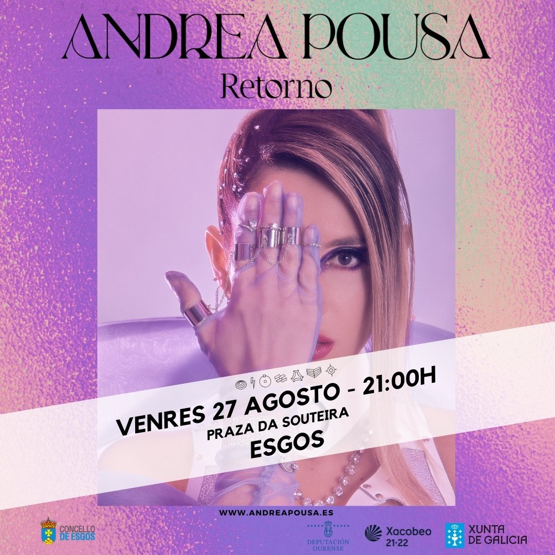 ➡️CONCERTO <a href="/AndreaPousa/">Andrea Pousa</a> 
Venres 27 agosto | 21:00h |  Praza da Souteira (Esgos)
A cantante galega <a href="/AndreaPousa/">Andrea Pousa</a> deleitará aos asistentes co seu último traballo, titulado "Retorno".

Aforo limitado. Entrada libre ata completar aforo. Obrigatorio máscara 😷