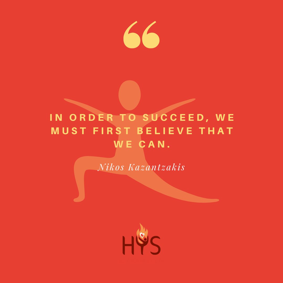 "In order to succeed, we must first believe that we can." - Nikos Kazantzakis