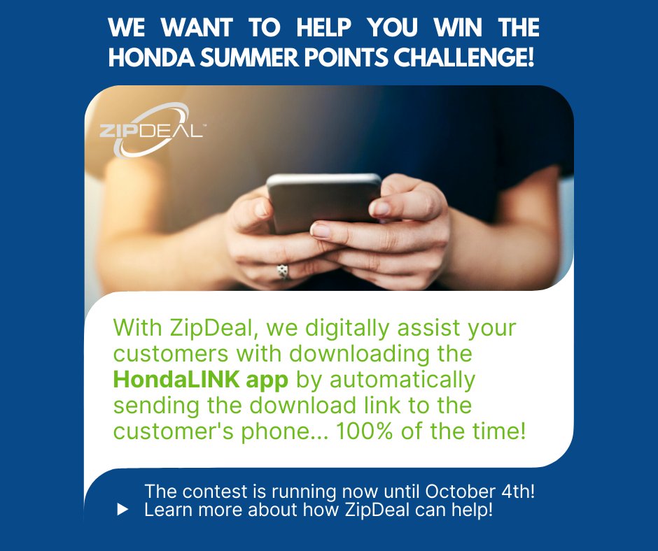 ZipDealAuto's tweet image. We'll help you win the Honda Summer Points Challenge!!

We'll assist your customers with downloading the HondaLINK app by automatically sending the download link to the customer's phone, 100% of the time. 

The contest is running now until October 4th. ZipDeal.com