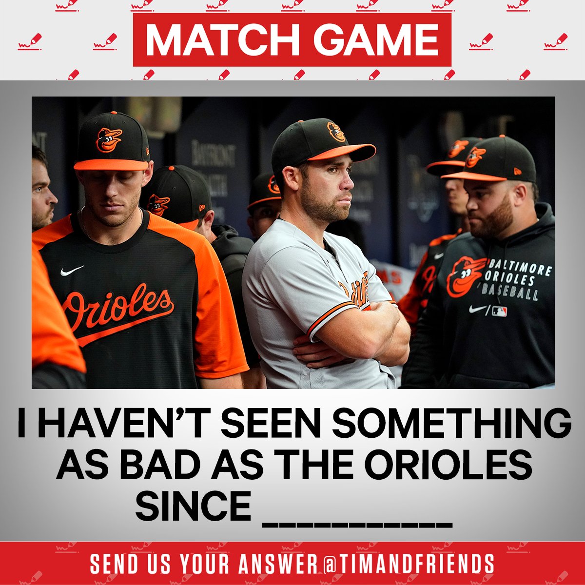 🚨 MATCH GAME 🚨

The Orioles have lost 19 straight games so we had to ask:
“I haven’t seen something as bad as the Orioles since _________”

Send your responses using #MatchGame and #TimandFriends 👇