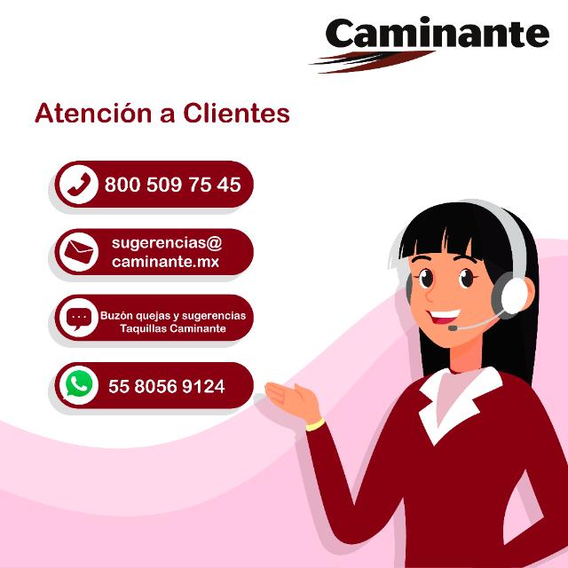 Estas son las formas de contacto con el área de Atención a Clientes, el horario de servicio es de Lunes a Viernes de 9:00 a 18:00 horas y Sábados de 9:00 a 14:00 horas.

#Caminante