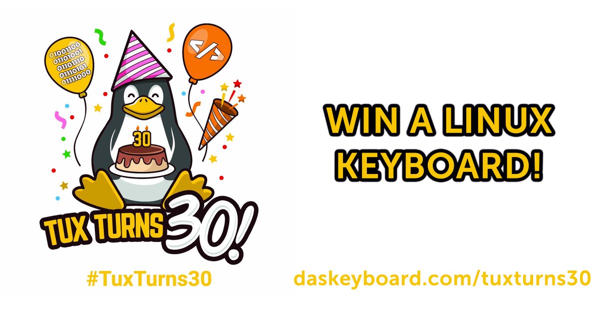 Das Keyboard (@daskeyboard) on Twitter photo Today Linux turns 30! To celebrate how the <a href="/linuxfoundation/">The Linux Foundation</a>, many other amazing organizations & the entire Linux community have innovated & empowered technologists over the years, we are giving away 3 keyboards: daskeyboard.com/tuxturns30
#Linux #Linux30 #TuxTurns30 #30YearsofLinux Today Linux turns 30! To celebrate how the <a href="/linuxfoundation/">The Linux Foundation</a>, many other amazing organizations & the entire Linux community have innovated & empowered technologists over the years, we are giving away 3 keyboards: daskeyboard.com/tuxturns30
#Linux #Linux30 #TuxTurns30 #30YearsofLinux