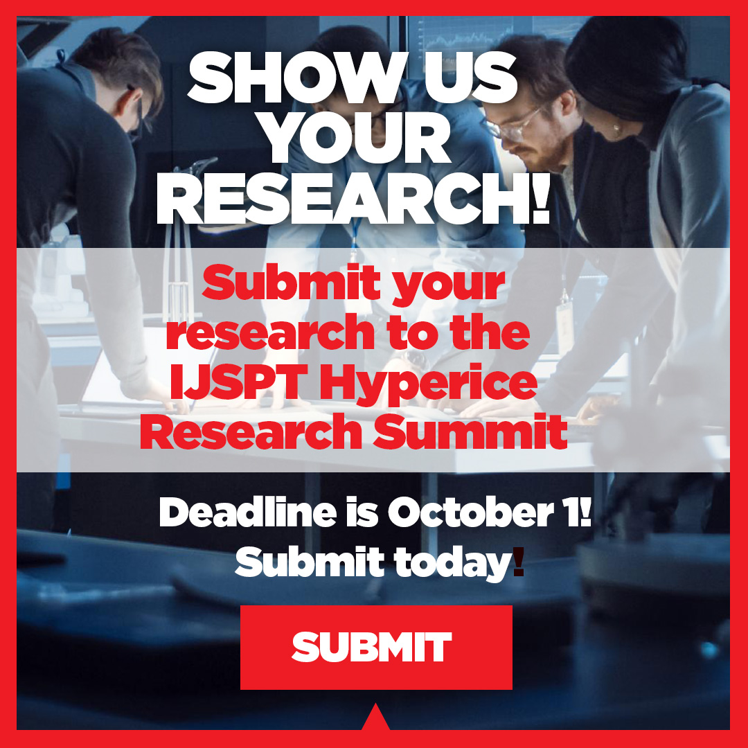 Submit your research before October 1 to be included in the IJSPT/Hyperice Research Summit at the Orthopedic Summit in December! Follow this link for more information and to submit! ijspt.org/oset_ijspt/