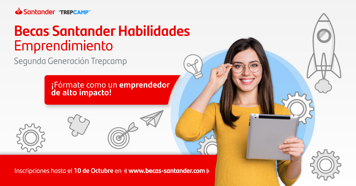 Becas Santander Habilidades | Emprendimiento Segunda Generación | TREPCAMP  
<a href="/SantanderUniMX/">Lupita de Santander</a> #BecasSantander  #EmprendedorSantander
app.becas-santander.com/es/program/bec…