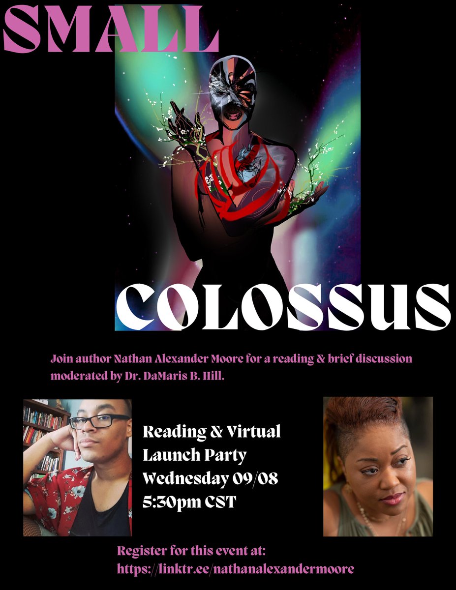 sumthingmoore's tweet photo. My poetry chapbook, small colossus, is now out from above/ground press and this event will serve as a virtual launch party. Join me for a reading and brief discussion moderated by Dr. DaMaris Hill. 

Register for this event using the link below:
https://t.co/CPhqOemfL5 https://t.co/H1NtTYUJ2L