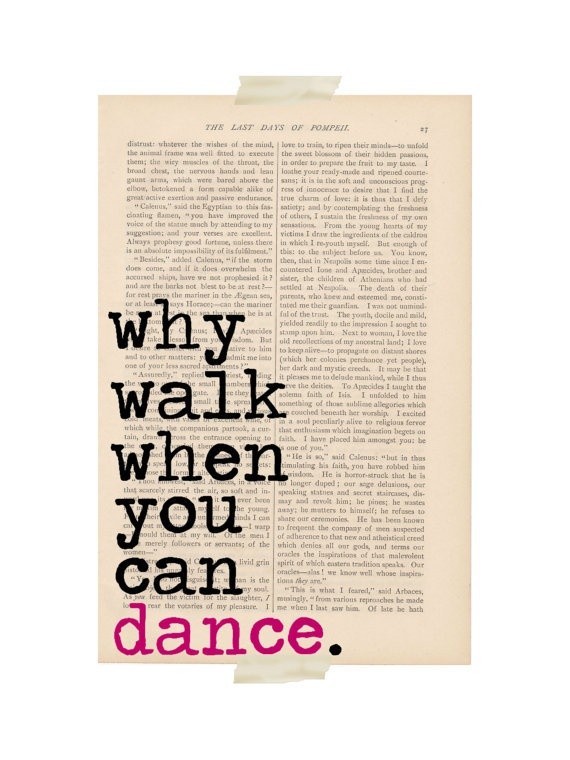 My dance my life. Картинки с надписью run and be happy. Why walk. Why walk. You can dance studio.