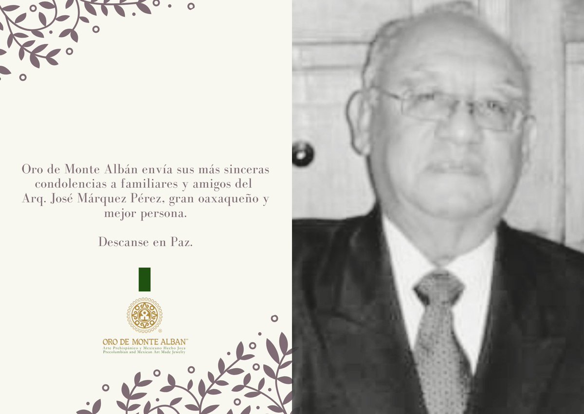 Oro de Monte Albán envía sus más sinceras condolencias a familiares y amigos del Arq. José Márquez Pérez, gran Oaxaqueño.
Descanse en Paz. #Oaxaca