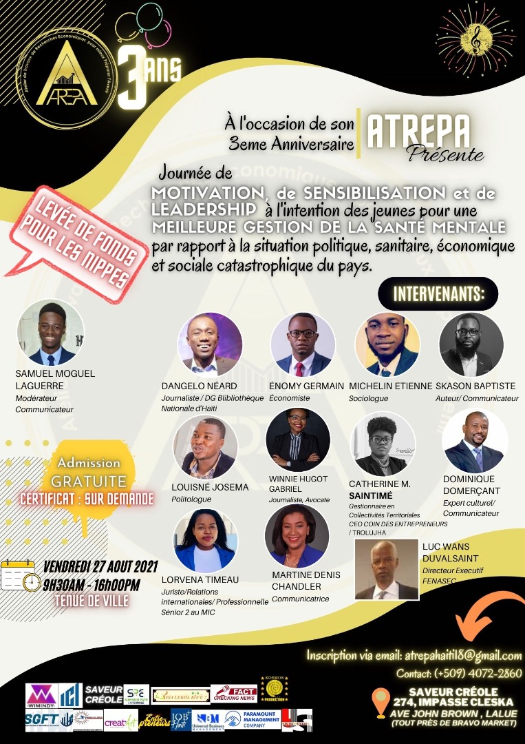 Tenant compte de la situation socio-politique,économique et sanitaire du pays, ATREPA vous invite dans une journée de sensibilisation,de motivation et de leadership pour mieux vous aider à gérer votre santé mentale,27/08/21, local de Saveur Créole à Lalue(tout près Bravo Market).