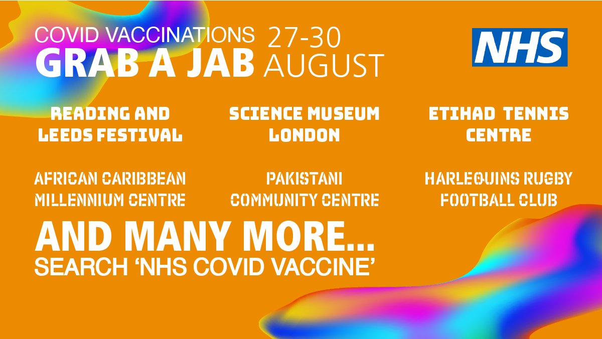 COVID Vaccinations, grab a jab from 27 to 30 August at Reading and Leeds Festival, Science Museum London, Etihad Tennis Centre, African Caribbean Millennium Centre, Pakistani Community Centre, Harlequins Rugby Football Club and many more. Search 'NHS COVID Vaccine'.